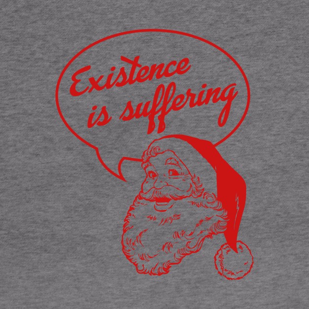 Santa Claus: Existence Is Suffering by cedownes.design